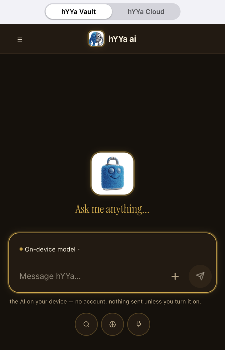 hYYa ai on an iPhone with the hYYa Vault engine selected: the composer on an espresso-dark screen, a chip reading On-device model, and a line saying the AI is on your device with no account and nothing sent unless you turn it on.